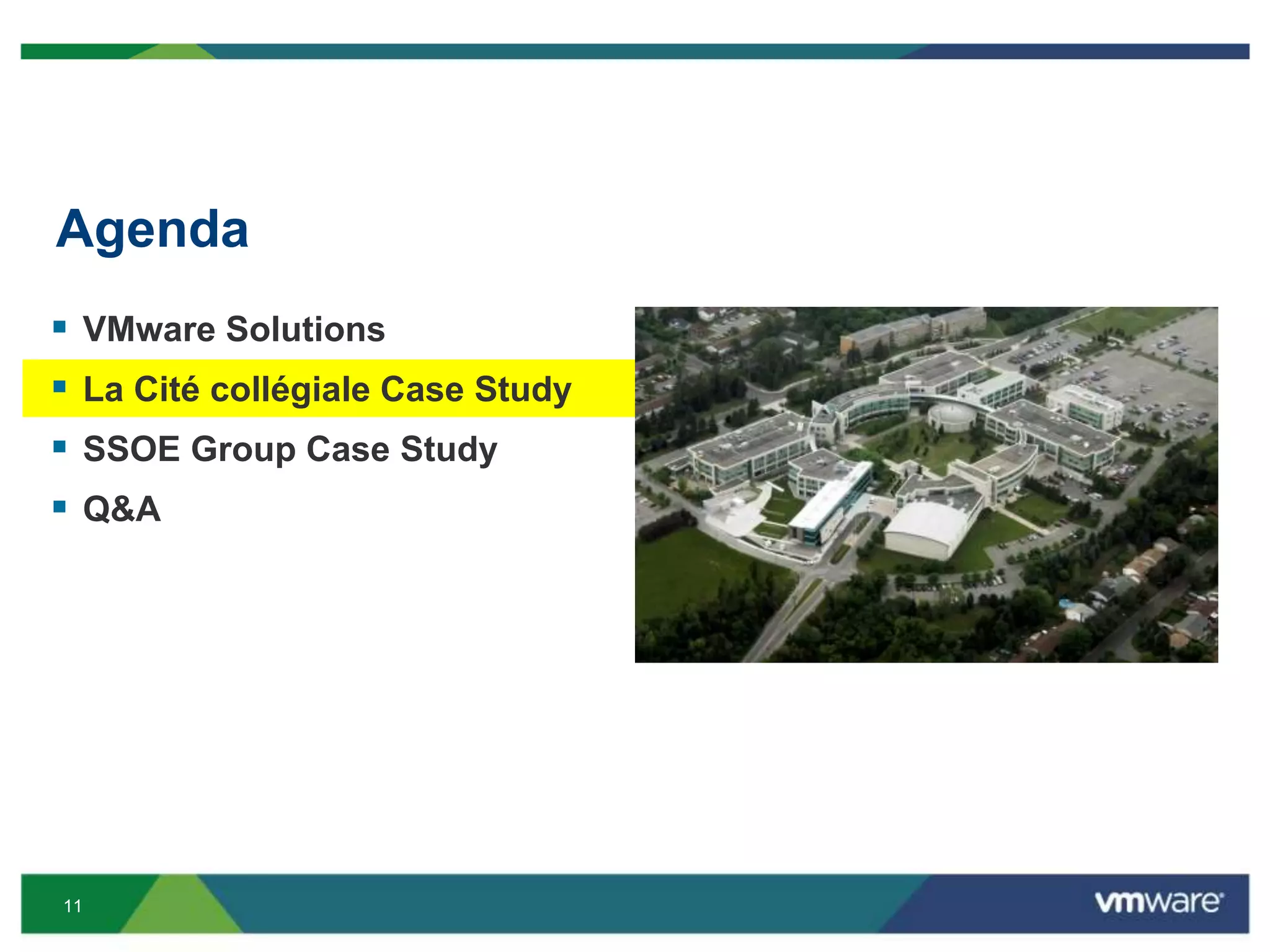 11
Agenda
 VMware Solutions
 La Cité collégiale Case Study
 SSOE Group Case Study
 Q&A
 