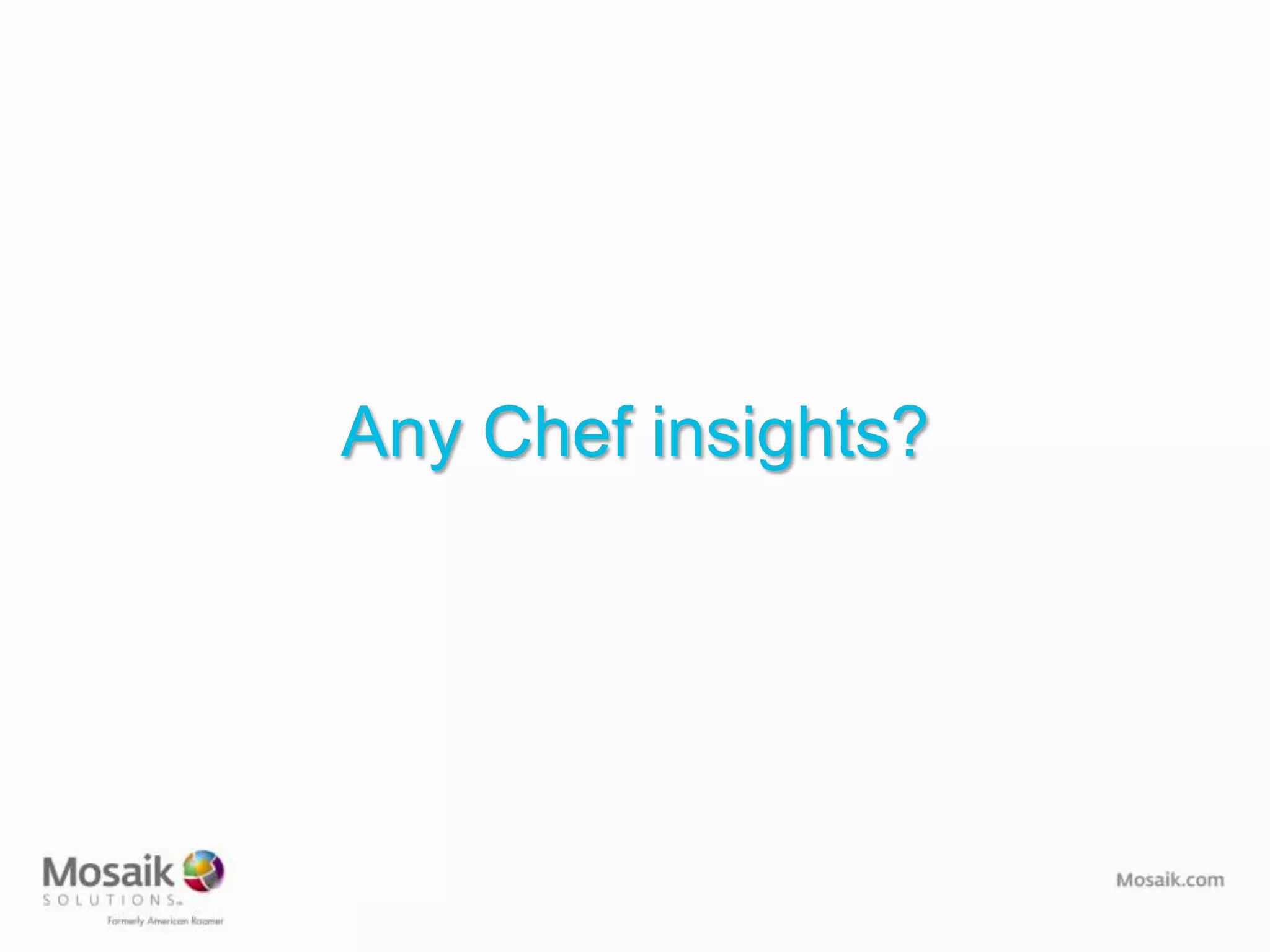 Any Chef insights?
 