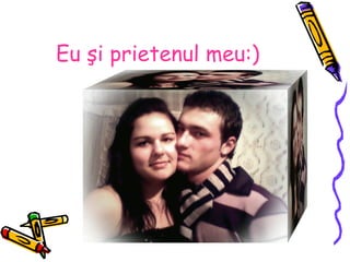 Eu şi prietenul meu:) 