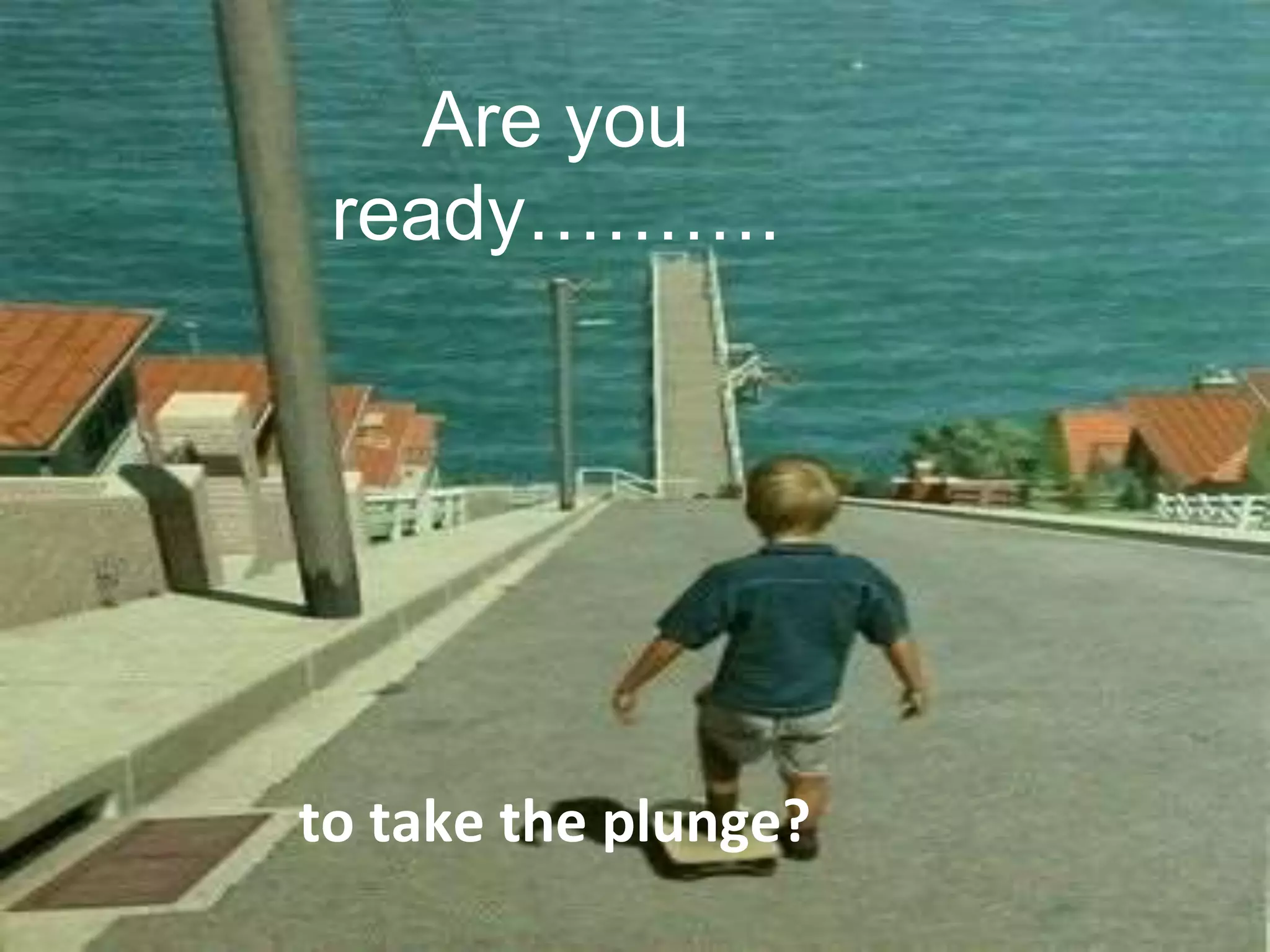 Your future starts here www. www.facebook.com/yourfuturecareer
CRICOS No. 00213J
to take the plunge?
Are you
ready……….
 