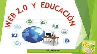 Web 2.0 y Educación
Lic. . Danly Edit Dávila Santa Cruz
 