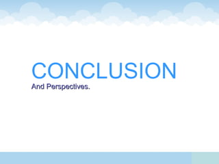 CONCLUSION
And Perspectives.
 