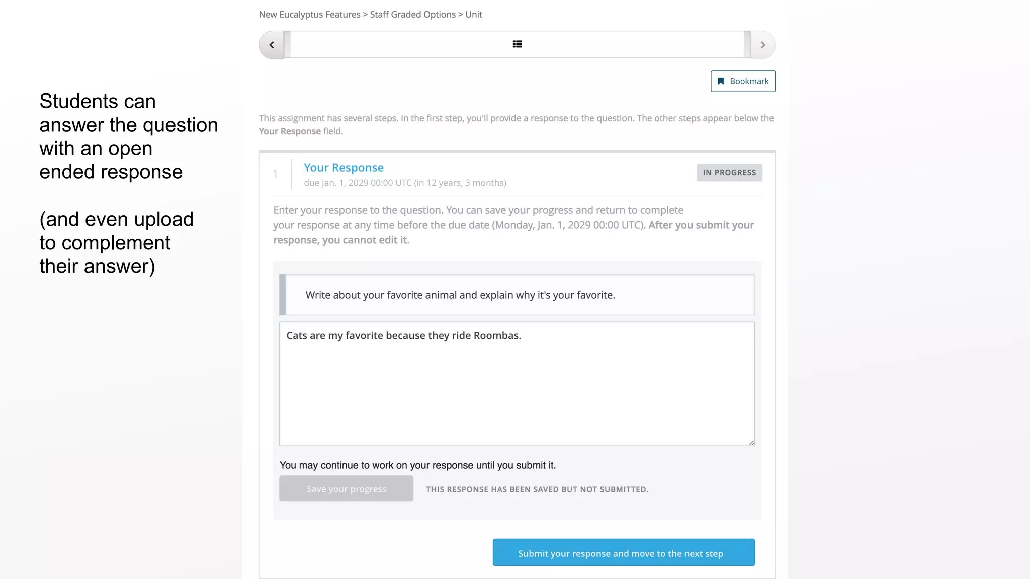 Students can
answer the question
with an open
ended response
(and even upload
to complement
their answer)
 