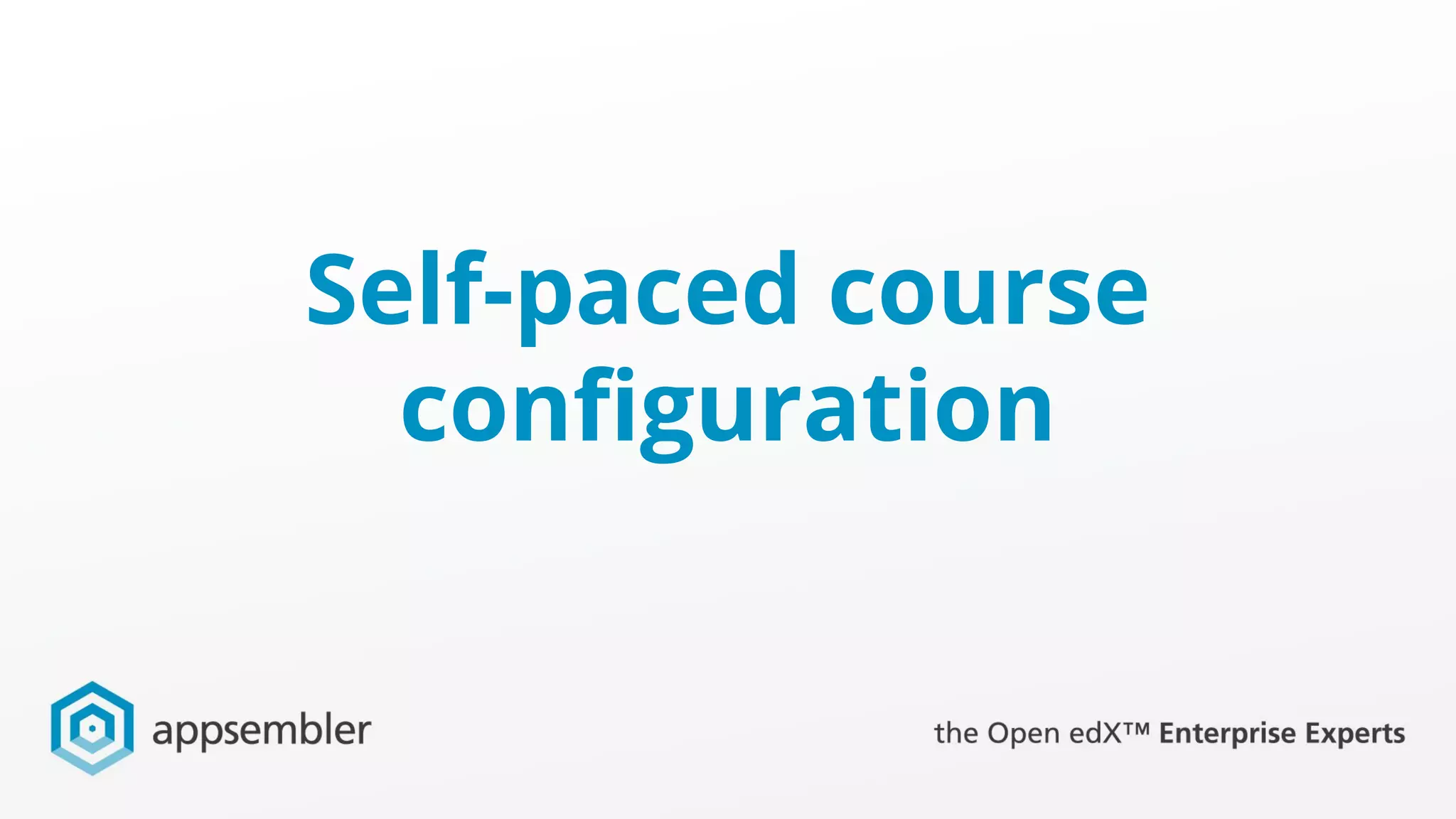 Self-paced course
configuration
 