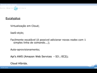 O utilizador não sabe exactamente onde está o recurso (“está algures na nuvem...”); 