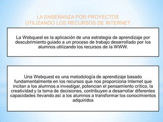 LA ENSEÑANZA POR PROYECTOS
UTILIZANDO LOS RECURSOS DE INTERNET

 