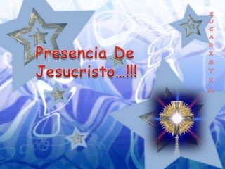 EUCARISTIA Presencia De Jesucristo…!!!   