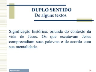 A.F. Lelo/ eucaristia Significação histórica: oriunda do contexto da vida de Jesus. Os que escutavam Jesus compreendiam suas palavras e de acordo com sua mentalidade.  DUPLO SENTIDO De alguns textos 