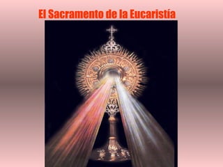 El Sacramento de la Eucaristía 