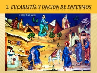 3. EUCARISTÍA Y UNCION DE ENFERMOS
 
