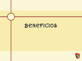 BENEFICIOS 