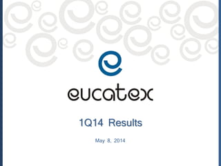 1Q14 Results
May 8, 2014
 