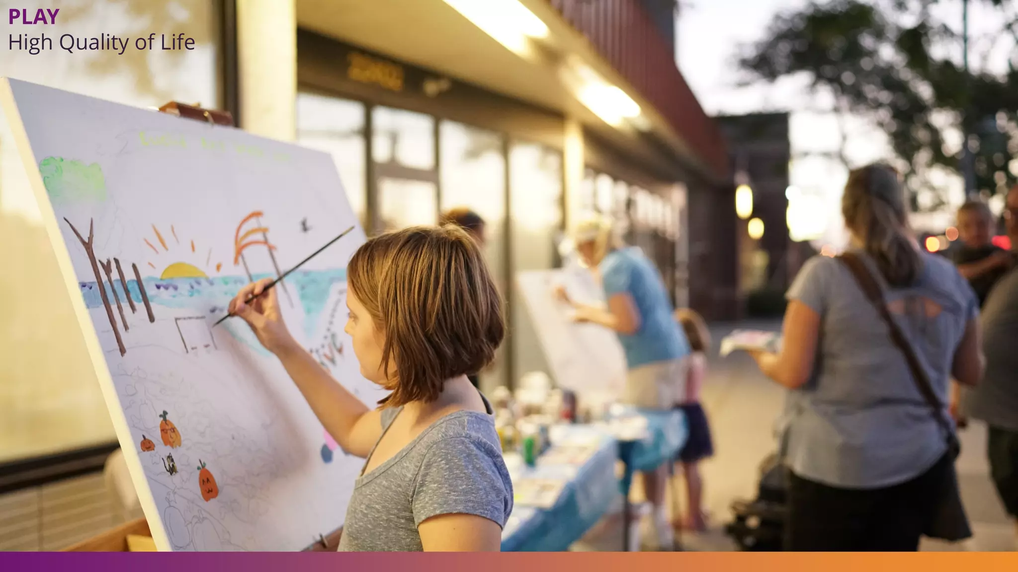 PLAY
High Quality of Life
 