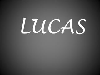 LUCAS
 