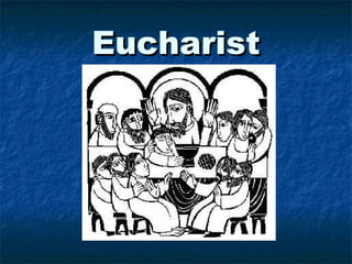 EucharistEucharist
 