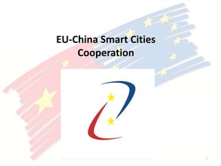 1
EU-China Smart Cities
Cooperation
 