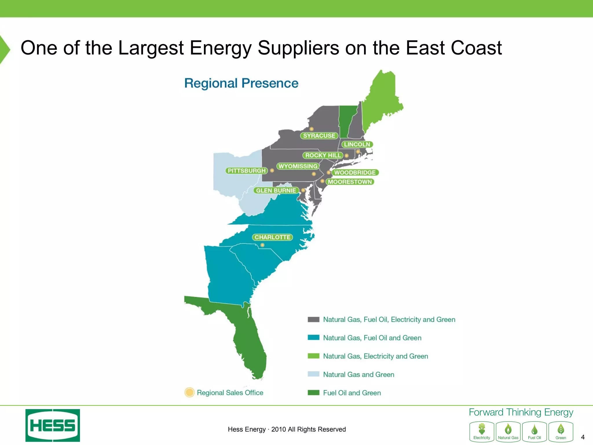 One of the Largest Energy Suppliers on the East Coast




                      Hess Energy · 2010 All Rights Reserved
                                                               4
 