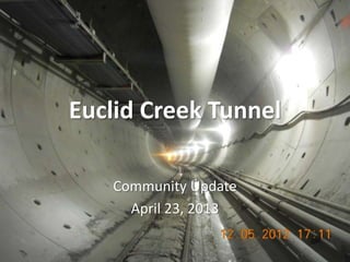 Euclid Creek Tunnel

   Community Update
     April 23, 2013

                      euclidcreek.blogspot.com
 