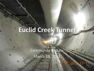 Euclid Creek Tunnel

   Community Update
    March 19, 2013

                      euclidcreek.blogspot.com
 