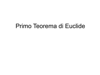 Primo Teorema di Euclide
 