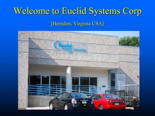Welcome to Euclid Systems Corp
        [Herndon, Virginia USA]
 