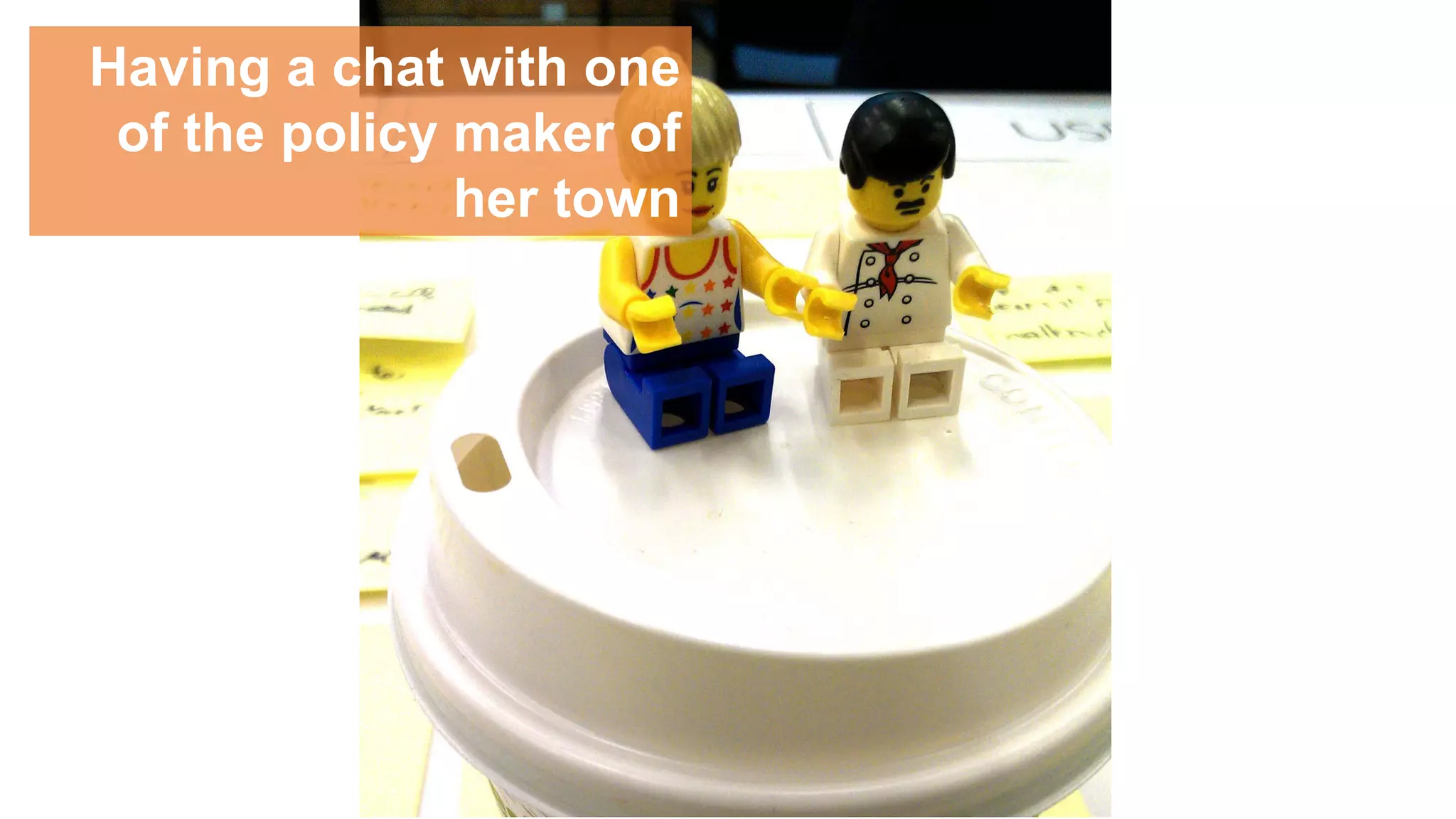 Having a chat with one
of the policy maker of
her town

 