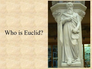Who is Euclid?
 