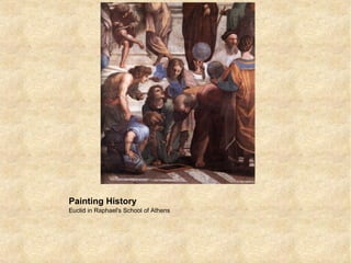 Painting History
Euclid in Raphael's School of Athens
 