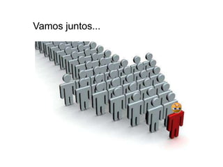 Vamos juntos...