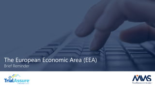 The European Economic Area (EEA)
Brief Reminder
 