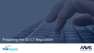 Preparing the EU CT Regulation
 