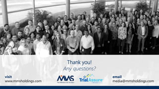 Thank you!
Any questions?
email
media@mmsholdings.com
visit
www.mmsholdings.com
 