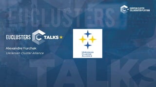 2
Ukrainian Cluster Alliance
Ukrainian
Cluster
Alliance
All regions in Ukraine 37 clusters 1800 companies 12 intl partners...
