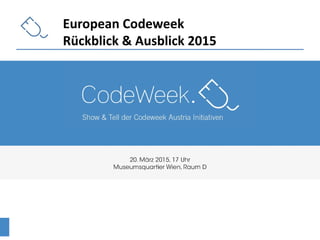European Codeweek
Rückblick & Ausblick 2015
 