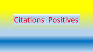 Citations Positives
 