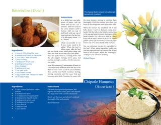 Bitterballen	(Dutch)                                                                                       This typical Dutch snack is traditionally
                                                                                                                        served with mustard.
                                                                                Instructions
                                                                                In	 a	 skillet	 heat	 one	 table-      the	 meat	 mixture,	 stirring	 to	 combine	 them	
                                                                                spoon	 of	 butter.	 Add	 the	          thoroughly.	Chill	this	mixture	for	at	least	two	
                                                                                onion	 and	 fry	 for	 2	 to	 3	        hours	in	the	refrigerator,	until	it	becomes	solid.
                                                                                minutes.	 Add	 beef	 and	 fry	
                                                                                                                       When	 the	 mixture	 has	 solidified,	 roll	 it	 into	
                                                                                                                                                          	
                                                                                for	 a	 few	 minutes	 until	 it	
                                                                                                                       balls	 about	 1	 inch	 in	 diameter,	 using	 your	
                                                                                browns.	 Add	 one	 cup	 of	
                                                                                                                       hands.	Roll	the	balls	in	the	bread	crumbs,	then	
                                                                                beef	broth	with	one	cup	of	
                                                                                                                       in	the	egg	and	water	mixture,	then	again	in	the	
                                                                                water	and	stew	the	beef	un-
                                                                                                                       bread	 crumbs.	 Fry	 a	 few	 at	 a	 time	 in	 a	 deep	
                                                                                til	 it	 falls	 apart	 (about	 1	 ½	
                                                                                                                       fryer	with	at	least	2	inches	of	oil	at	375º	F	until	
                                                                                to	2	hours).	
Marijke Blazer




                                                                                                                       golden	(about	2	to	3	minutes).	Drain	on	paper	
                                                                                 Check	 occasionally	 to	 see	         towels	and	serve	immediately	with	mustard.
                                                                                 if	 more	 water	 needs	 to	 be	
                                                                                                                       You	 can	 substitute	 chicken	 or	 vegetables	 for	
                                                                                 added.	 When	 the	 beef	 is	
                                                                                                                       the	 beef.	 When	 using	 vegetables,	 make	 sure	
                                                                                 falling	 apart,	 take	 the	 beef	
                 Ingredients                               out	 and	 break	 it	 into	 small	 pieces	 using	 two	
                                                                                                                       you	use	vegetables	such	as	carrots	that	do	not	
                 •	   ½	pound	(250	g)	beef	for	stew	                                                                   retain	 a	 lot	 of	 liquid.	 Adjust	 the	 cooking	 ac-
                                                           forks.	Set	aside	at	least	one	cup	of	the	broth.
                 •	   4	tablespoons	butter	or	margarine                                                                cording	to	your	selection	of	filling.
                                                                                                                                                         	
                                                           Place	 the	 pulled	 beef	 in	 a	 mixing	 bowl.	 Add	
                 •	   ½	cup	onion,	finely	chopped
                                      	                    the	 salt,	 pepper,	 nutmeg,	 lemon	 juice,	 and	           Richard Lamse
                 •	   1	pinch	nutmeg                       parsley,	stirring	to	combine.	Set	the	meat	mix-
                 •	   1	tablespoon	lemon	juice             ture	aside.	
                 •	   2	tablespoons	parsley,	
                 	    finely	chopped
                       	                                   Heat	the	remaining	3	tablespoons	of	butter	in	
                 •	   5	tablespoons	flour
                                        	                  a	saucepan	over	moderate	heat	and	stir	in	the	
                 •	   1	cup	beef	broth                     flour	to	make	a	roux.	Cook	for	2	to	3	minutes,	
                                                            	
                 •	   ½	cup	bread	crumbs                   then	 add	 the	 beef	 broth.	 Continue	 heating,	
                 •	   1	egg,	beaten	with	1teaspoon	water   stirring	 constantly,	 until	 the	 sauce	 boils	 and	
                 •	   Oil	for	deep	frying                  becomes	quite	thick.	Combine	the	sauce	with	


                                                                                                                       Chipotle	Hummus	
                 Ingredients                               Instructions                                                      (American)	
                                                                                                                                       	
                 •	   2	cups	cooked	garbanzo	beans,		      Put	beans	through	a	food	processor.	Mix	
                 	    drained                              together	the	beans,	tahini,	garlic,	and	chipotle	
                 •	   5	tablespoons	tahini                 in	a	large	mixer	with	a	paddle	attachment.
                 •	   1	½	teaspoons	chopped	garlic
                                                           Slowly	add	the	juices	and	oil	until	combined	
                 •	   2	tablespoons	chipotle	purée
                                                           thoroughly.	Mix	until	smooth.
                 •	   2	tablespoons	lemon	juice	
                 •	   2	tablespoons	lime	juice             Bob Whiteman
                 •	   ¾	cup	olive	oil
                 •	   1	teaspoon	salt
                 •	   ¼	cup	cilantro



                 4
 