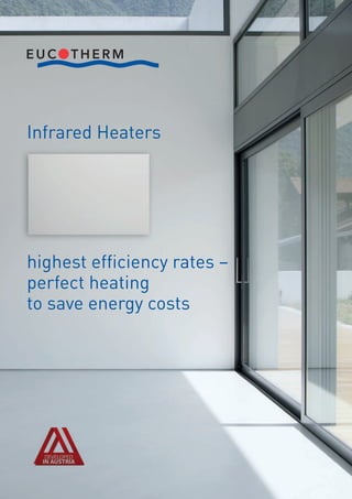 highest efficiency rates –
perfect heating
to save energy costs
Infrared Heaters
 
