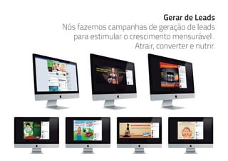 Gerar de Leads
Nós fazemos campanhas de geração de leads
para estimular o crescimento mensurável .
Atrair, converter e nutrir.Atrair, converter e nutrir.Atrair, converter e nutrir.
 