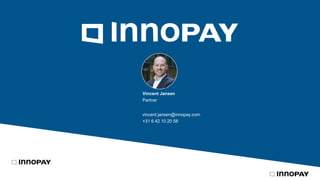 Vincent Jansen
Partner
vincent.jansen@innopay.com
+31 6 42 10 20 58
 