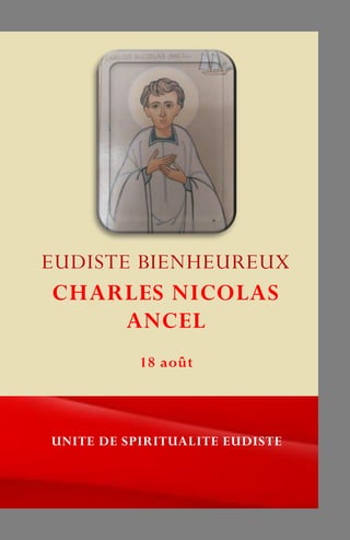 EUDISTE BIENHEUREUX
CHARLES NICOLAS
ANCEL
UNITE DE SPIRITUALITE EUDISTE
 