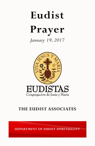 Eudist
Prayer
January 19, 2017
DEPARTMENT OF EUDIST SPIRITUALITY
THE EUDIST ASSOCIATES
 