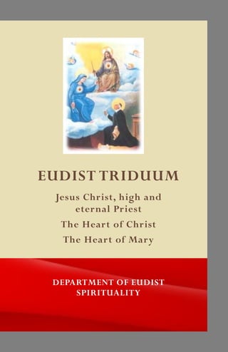 EUDIST TRIDUUM
DEPARTMENT OF EUDIST
SPIRITUALITY
Jesus Christ, high and
eternal Priest
The Heart of Christ
 