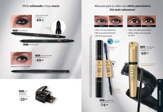 Máscaras para os cílios com efeito panorâmico
25x mais volumosos1
1
Eficácia
comprovada
em
teste
comparativo
com
máscara
incolor
(controle)
e
20
passadas.
2
Efeito
cílios
postiços
da
raiz
até
as
pontas.
3
Auxilia
no
fortalecimento
e
nutrição
dos
cílios
e
age
como
potencializador
de
volume.
4
Pincel
inovador
que
garante
mais
aplicação
de
produto,
promovendo
cílios
maiores,
volumosos
e
superpretos.
91140 GLAM MÁSCARA
PARA CÍLIOS FIO A FIO
EXTENSION, 10 ml
R$
69,99
• Cílios com efeito panorâmico
• Efeito similar ao de extensão
de cílios
• Cílios 25x mais volumosos1
• 98% mais preenchimento2
• 24h de longa duração
TECNOLOGIA
BLUE3
Volume
extremo
superpreto
DEPOIS
ANTES DEPOIS
ANTES
Biotina que
fortalece
os fios
70878 PRETO ABSOLUTO
GLAM LÁPIS KAJAL COM
ESFUMADOR, 1,1 g
R$
49,99
cada
73642 GLAM LÁPIS RETRÁTIL
PARA OLHOS BLACK, 0,28 g
R$
49,99
92691 GLAM
APONTADOR
DUPLO PRETO,
A 2,6 x L 3,2 x C 3,6 cm
R$
20,99
Efeito esfumado e traço macio
70877 MARROM INTENSO
92777 GLAM MÁSCARA
VOLUME BIOTINA, 5,2 ml cada
R$
74,99
Esfuma
fácil
Formato meia-lua com
Tecnologia Fiber4
.
Superpreto em formato retrátil
MAQUIAGEM
GLAM
33
 