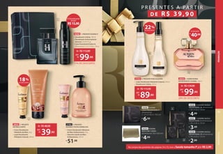 94004 EUDORA
PACK COM 5 SEDAS,
dimensional: 350 x 430 mm
R$
4,99
94004
94006 EUDORA
CAIXA PRESENTEÁVEL P,
dimensional:
C 7,7 x A 19,3 x L 19,3 cm
R$
6,50
94009 8. EUDORA SACOLA
PRESENTEÁVEL PP, dimensional:
C 16 x A 22 x L 7,5 cm
R$
2,99
94007 7. EUDORA SACOLA
PRESENTEÁVEL P, dimensional:
C 20 x A 26 x L 10 cm
R$
3,49
94008 6. EUDORA SACOLA
PRESENTEÁVEL M, dimensional:
C 30 x A 32 x L 10 cm
R$
4,99
1
28692 2. PRESENTE
INSTANCE KARITÉ
• Creme Desodorante
Hidratante de Mãos, 30 g
• Loção Desodorante
Hidratante Corporal, 200 ml
2 3
27362 3. PRESENTE
INSTANCE FRUTAS VERMELHAS
• Creme Desodorante Hidratante
de Mãos Antibacteriano, 30 g
• Sabonete Líquido de Mãos
Antibacteriano, 250 ml
R$
51,98
P R E S E N T E S A PA R T I R
D E R $ 39, 9 0
Na compra dos presentes das páginas 54 e 55, leve a Sacola tamanho P por R$ 2,99
94007
PRESENTEÁVEL P,
94009
PRESENTEÁVEL PP,
C 16 x A 22 x L 7,5 cm
R$
C 20 x A 26 x L 10 cm
R$
de: R$48,98
39,90
por:
R$
18%
DE DESCONTO
4
40,00
R$
ECONOMIZE
27353 4. PRESENTE PURO ALGODÃO
• Loção Desodorante Hidratante Corporal, 250 ml
• Desodorante Colônia, 250 ml
de: R$115,98
89,90
por:
R$
26656 5. AURIEN RUBRA
DESODORANTE COLÔNIA, 100 ml
28% DE DESCONTO
de: R$139,90
99,90
por:
R$
22%
DE DESCONTO
5
dimensional: 350 x 430 mm
O Desodorante
sai por
R$15,00
46980 1. PRESENTE EUDORA H
• Desodorante Colônia, 100 ml
• Desodorante Antitranspirante
Aerossol, 125 ml (75 g)
• Caixa Presenteável Eudora H,
dimensional: C 5,5 x A 18 x L 18 cm
11% DE DESCONTO
de: R$112,89
99,90
por:
R$
7 8
6
PRESENTEAR
55
PROMOÇÃO
 