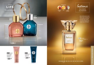 Uma combinação de notas
florais, frutas suculentas e a
cremosidade da baunilha.
Envolvidas pelo conforto
do sândalo, finalizam esta
criação única e feminina.
92913 INSTANCE
DESODORANTE COLÔNIA, 50 ml
R$
79,90
Seu instante,
seu momento
OrientalFrutal
frésia sândalo
e baunilha
framboesa
e pera
+ DELICADA + INTENSA
Instance
92716 EUDORA
IN LOVE LOÇÃO
DESODORANTE
HIDRATANTE
CORPORAL, 200 ml
R$
44,99
92717
EUDORA FOR LIFE
SHOWER GEL
2 EM 1, 200 g
R$
34,99
91765
IN LOVE
FloralFloral
FloralFloral
Parceiros lado a lado
For Life
+ FRESCOR
+ INTENSIDADE
In Love
+ DELICADA
+ INTENSA
EUDORA DESODORANTE COLÔNIA, 100 ml
R$
104,90
cada
Amadeirado
Oriental
91764
FOR LIFE
PERFUMARIA
MASCULINA/FEMININA
113
 