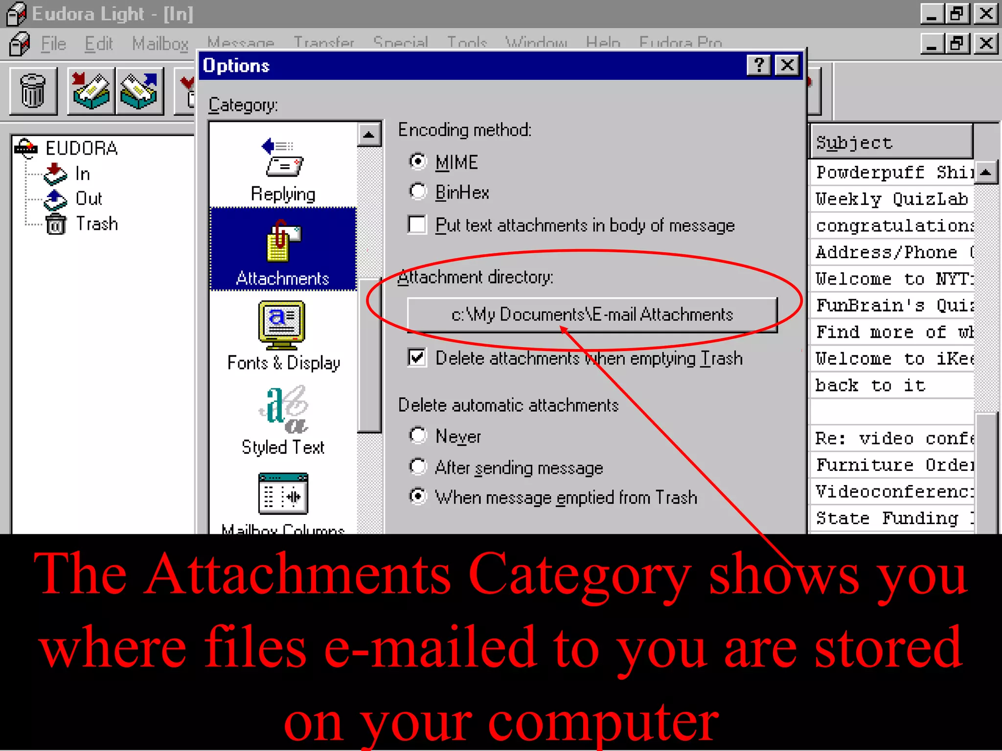 The Attachments Category shows you
where files e-mailed to you are stored
on your computer
 