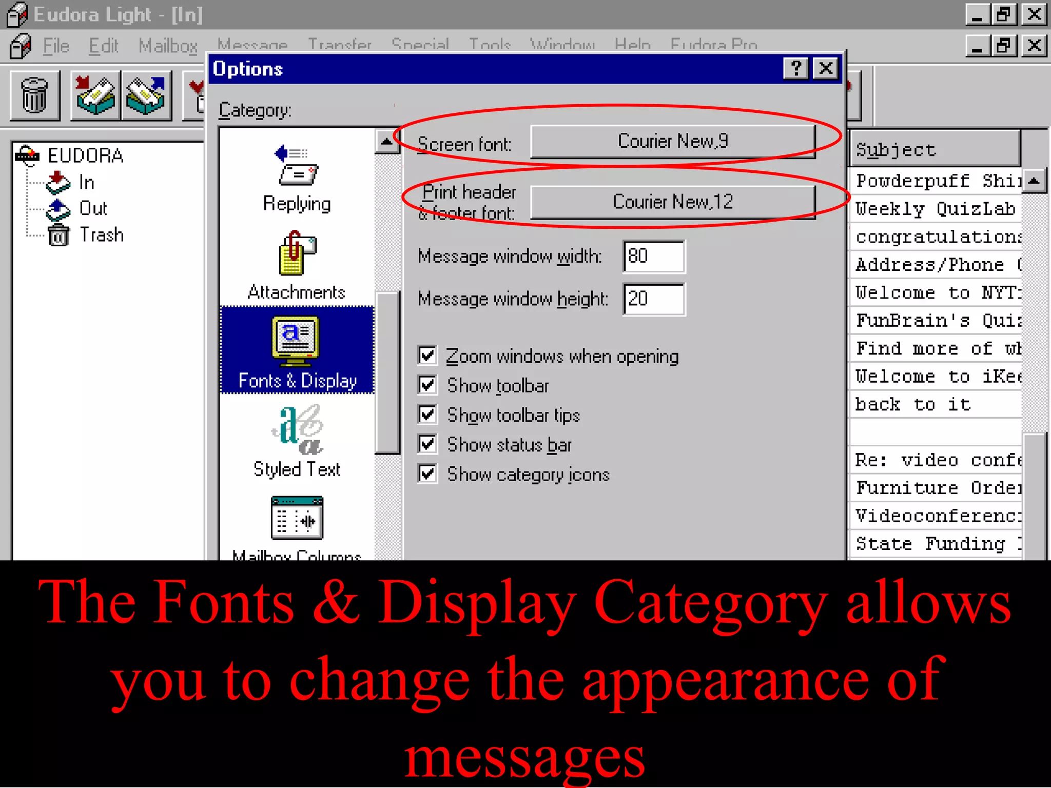 The Fonts & Display Category allows
you to change the appearance of
messages
 