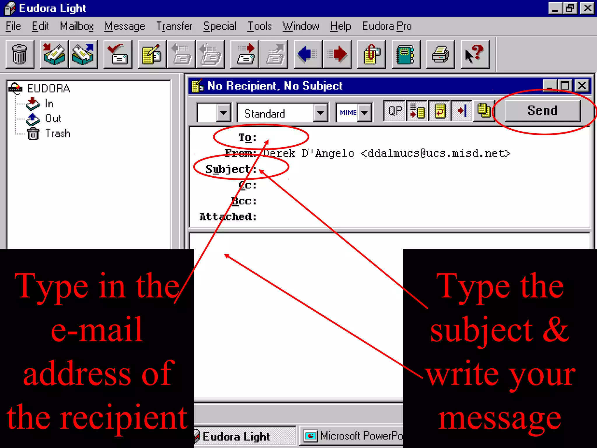 Type in the
e-mail
address of
the recipient
Type the
subject &
write your
message
 