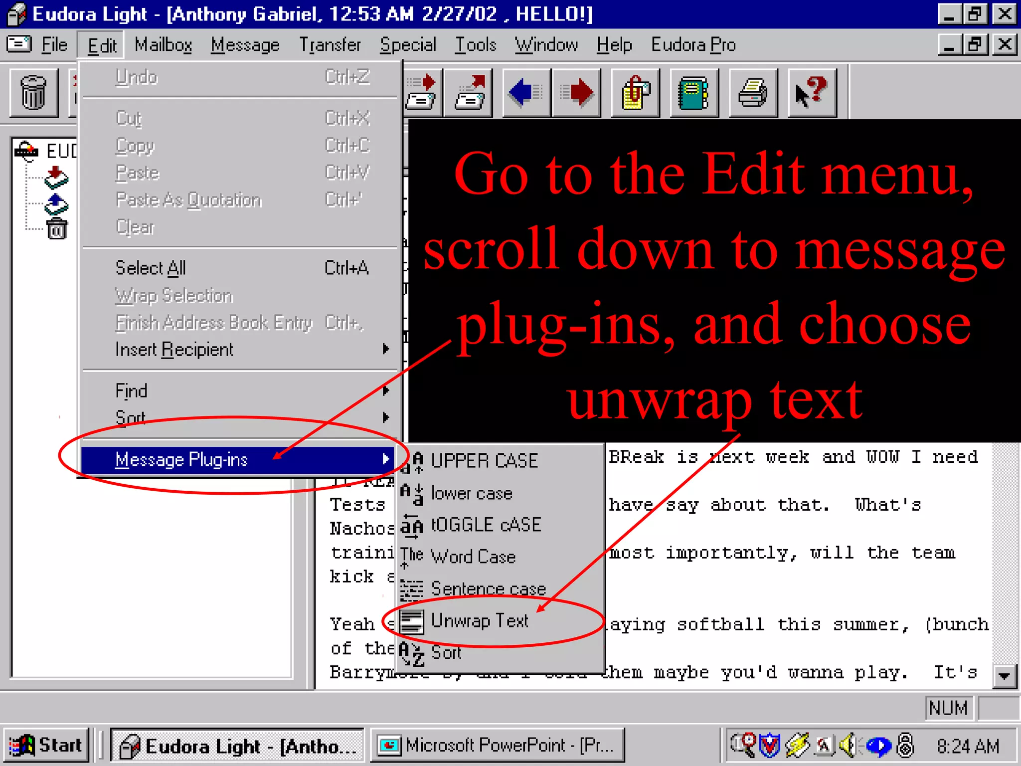 Go to the Edit menu,
scroll down to message
plug-ins, and choose
unwrap text
 