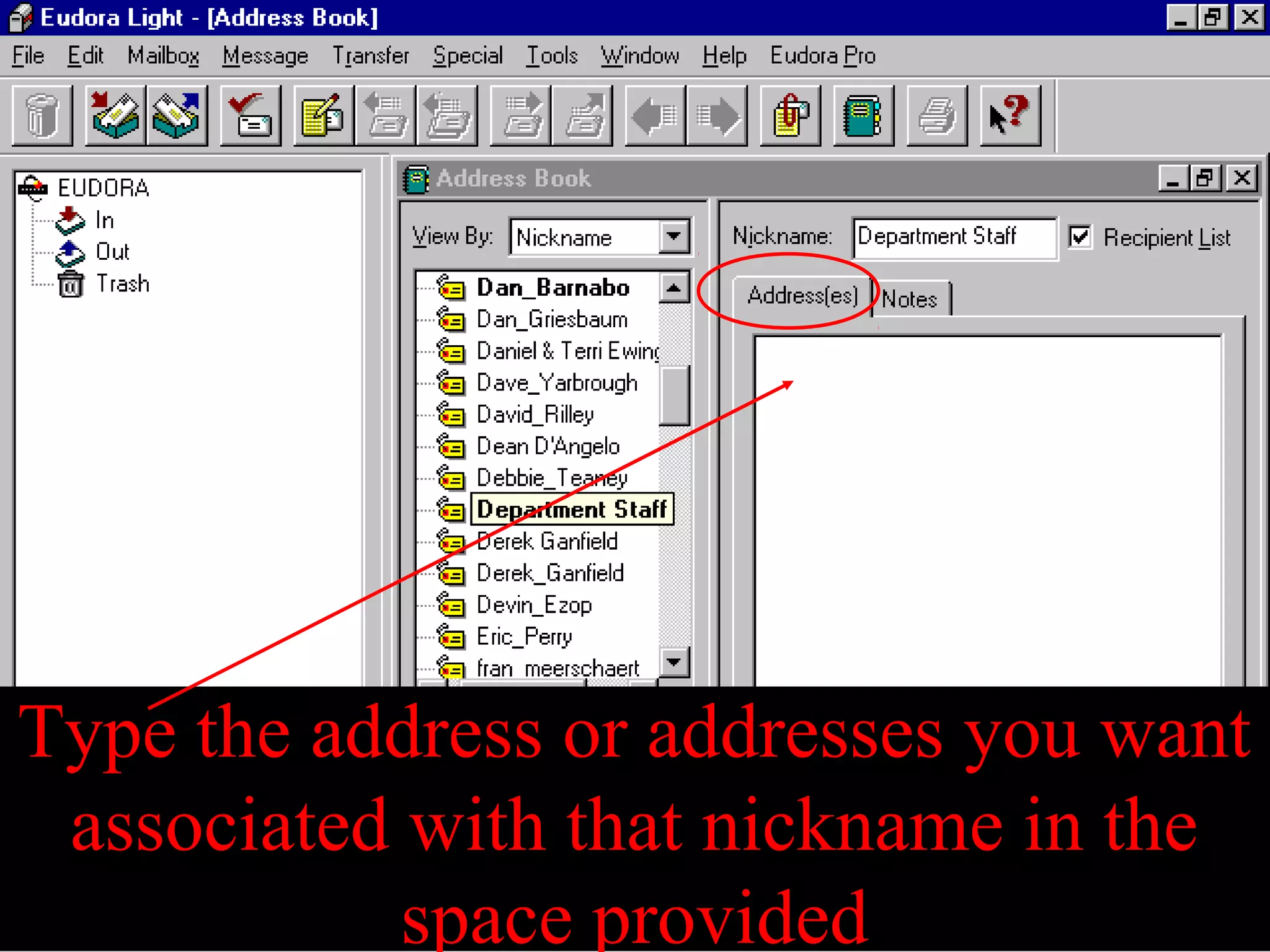 Type the address or addresses you want
associated with that nickname in the
space provided
 